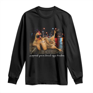 Support Your Local Egg Dealer Chicken Sipping Iced Coffee Graphic Long Sleeve Shirt Funny Homesteading Farm Life