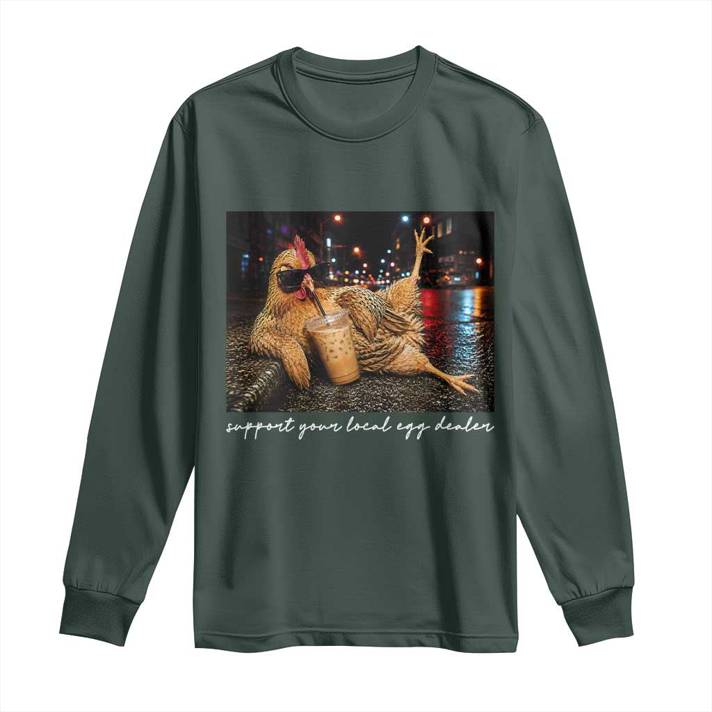 Support Your Local Egg Dealer Chicken Sipping Iced Coffee Graphic Long Sleeve Shirt Funny Homesteading Farm Life