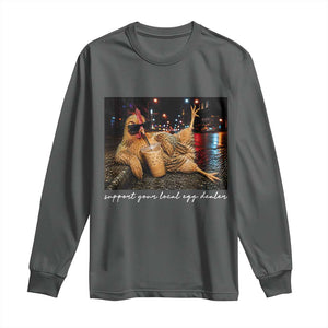 Support Your Local Egg Dealer Chicken Sipping Iced Coffee Graphic Long Sleeve Shirt Funny Homesteading Farm Life