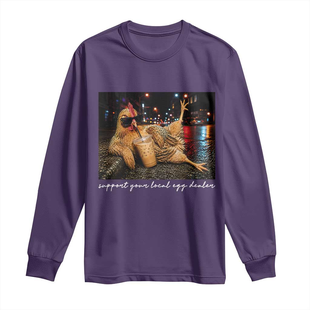 Support Your Local Egg Dealer Chicken Sipping Iced Coffee Graphic Long Sleeve Shirt Funny Homesteading Farm Life