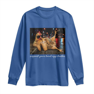 Support Your Local Egg Dealer Chicken Sipping Iced Coffee Graphic Long Sleeve Shirt Funny Homesteading Farm Life