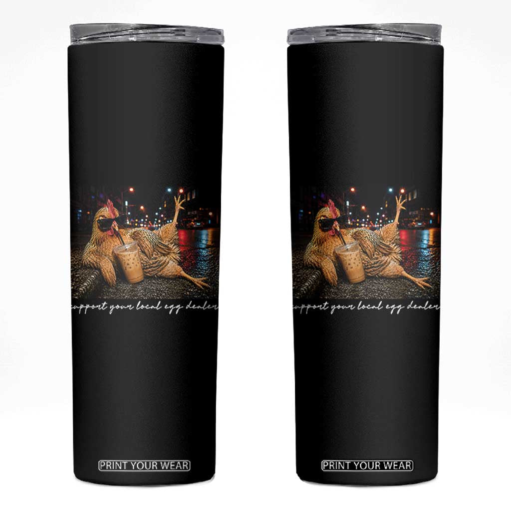 Support Your Local Egg Dealer Chicken Sipping Iced Coffee Graphic Skinny Tumbler Funny Homesteading Farm Life TS02 Black Print Your Wear