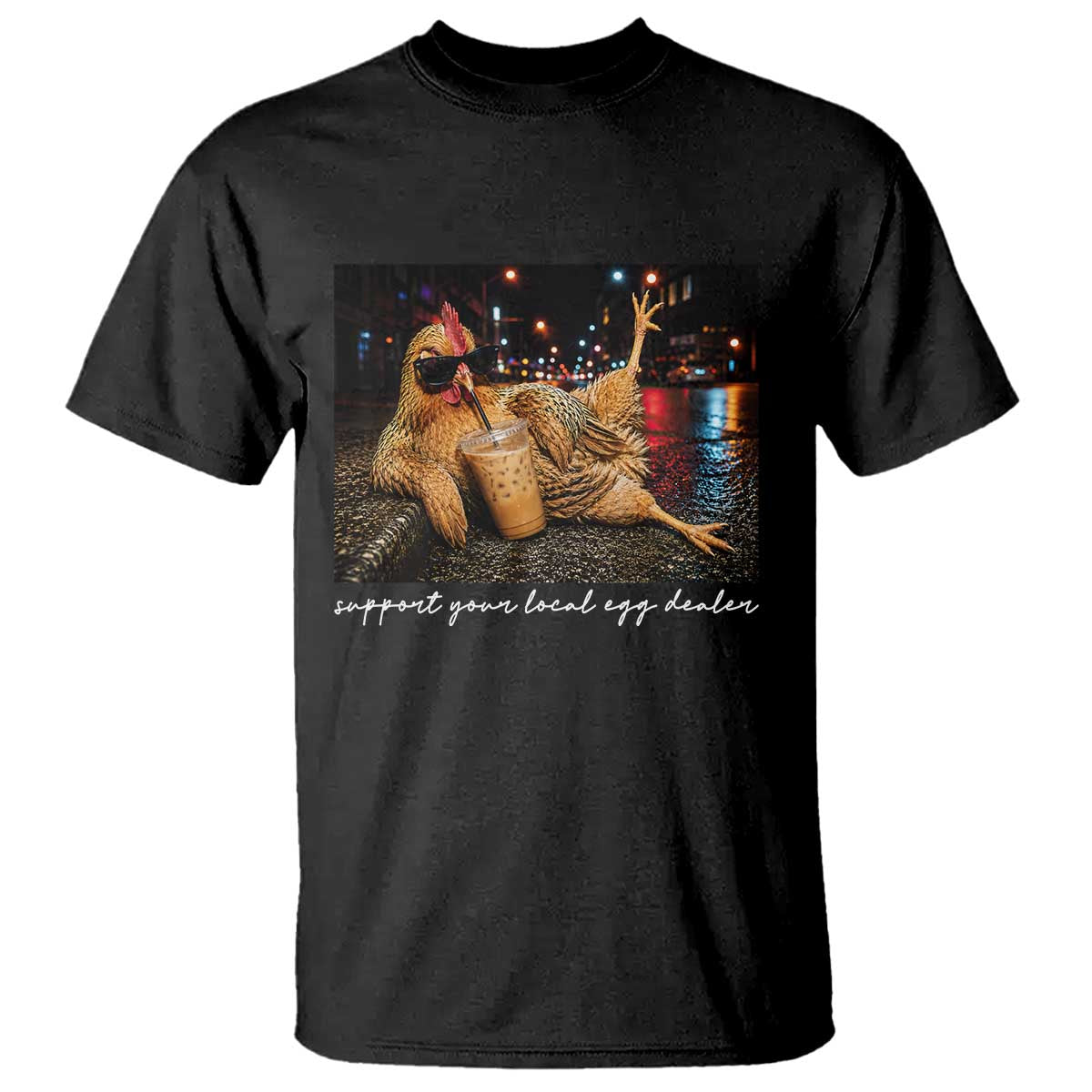 Support Your Local Egg Dealer Chicken Sipping Iced Coffee Graphic T Shirt Funny Homesteading Farm Life TS02 Black Print Your Wear