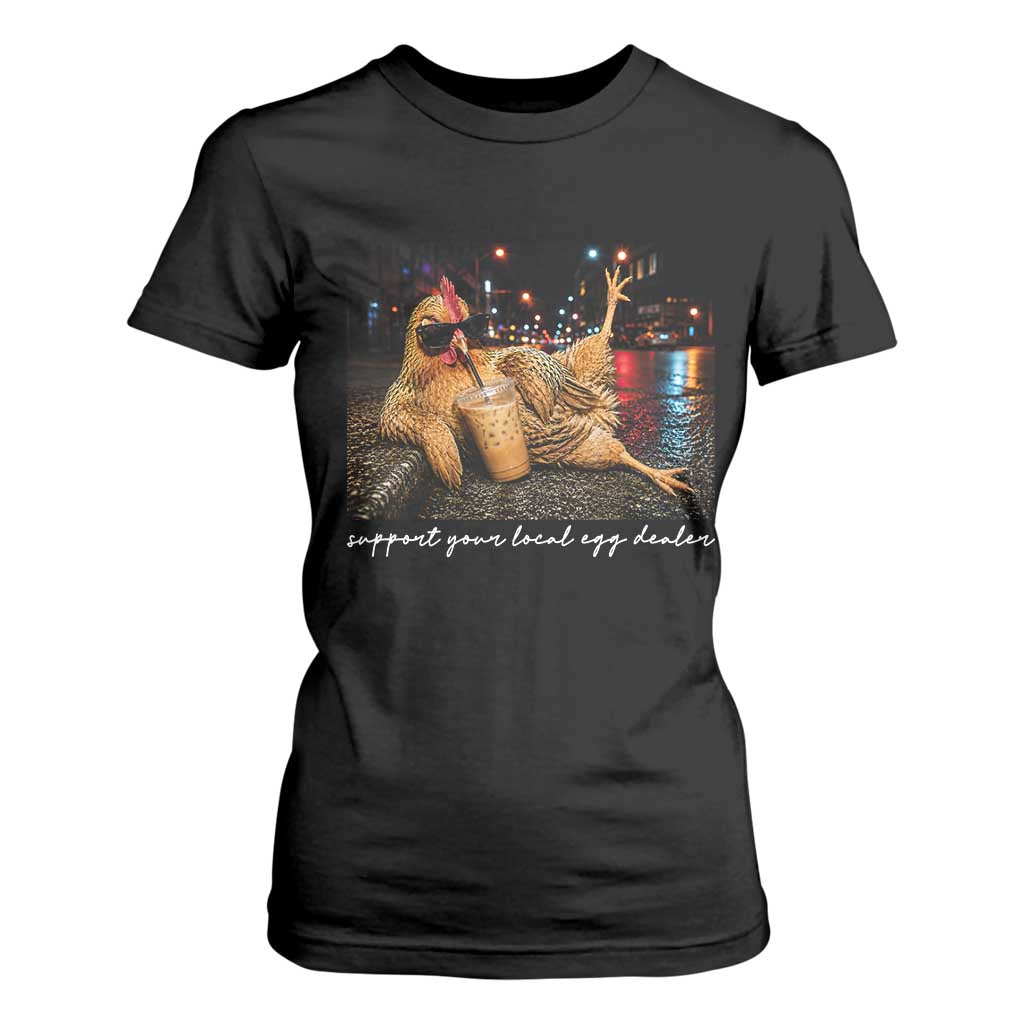 Support Your Local Egg Dealer Chicken Sipping Iced Coffee Graphic T Shirt For Women Funny Homesteading Farm Life TS02 Black Print Your Wear