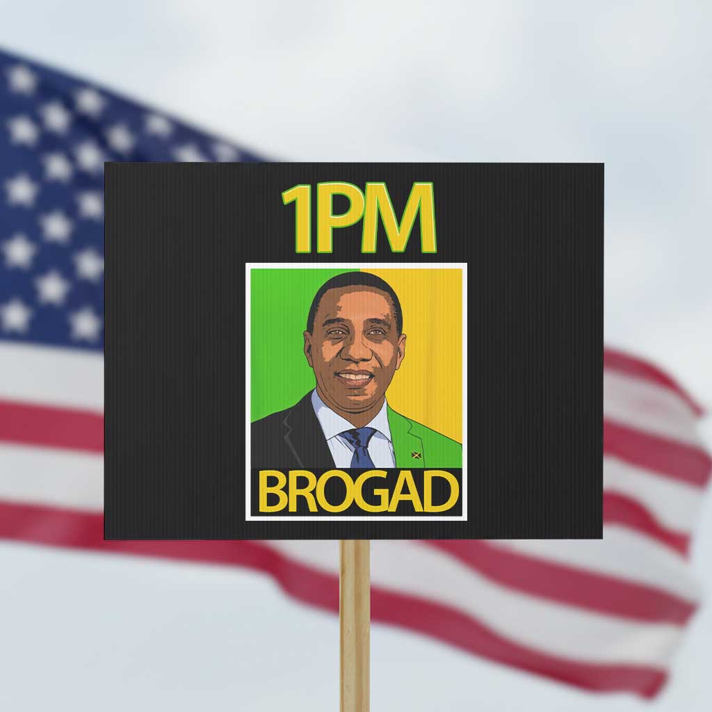 1PM BROGAD JLP Supporter Andrew Holness Protest Sign Jamaica Labor Party Politics TS02 Horizontal 18" × 24" Black Print Your Wear