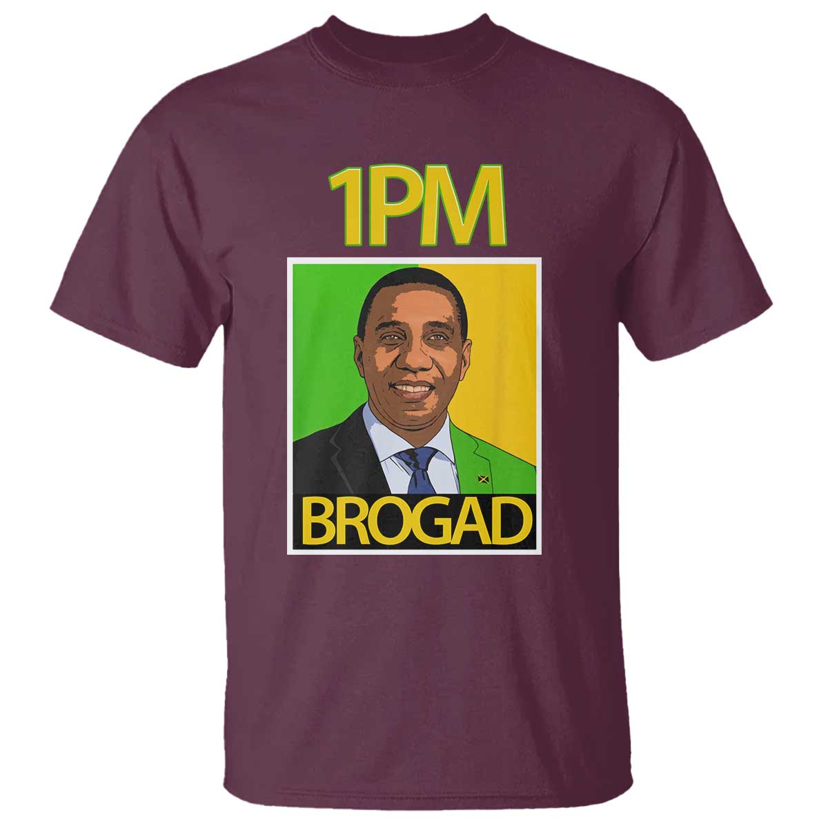 1PM BROGAD JLP Supporter Andrew Holness T Shirt Jamaica Labor Party Politics TS02 Maroon Print Your Wear