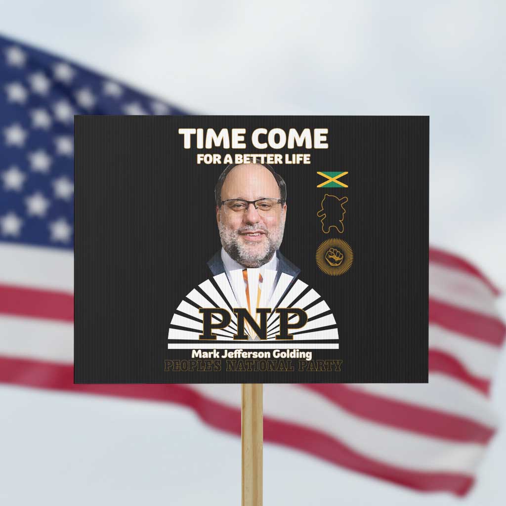 Mark Golding PNP Supporter Protest Sign Time Come for a Better Life Jamaica Politics People's National Party TS02 Horizontal 18" × 24" Black Print Your Wear