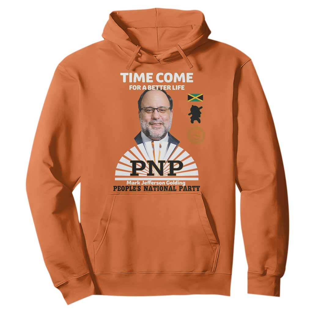 Mark Golding PNP Supporter Hoodie Time Come for a Better Life Jamaica Politics People's National Party TS02 Orange Print Your Wear