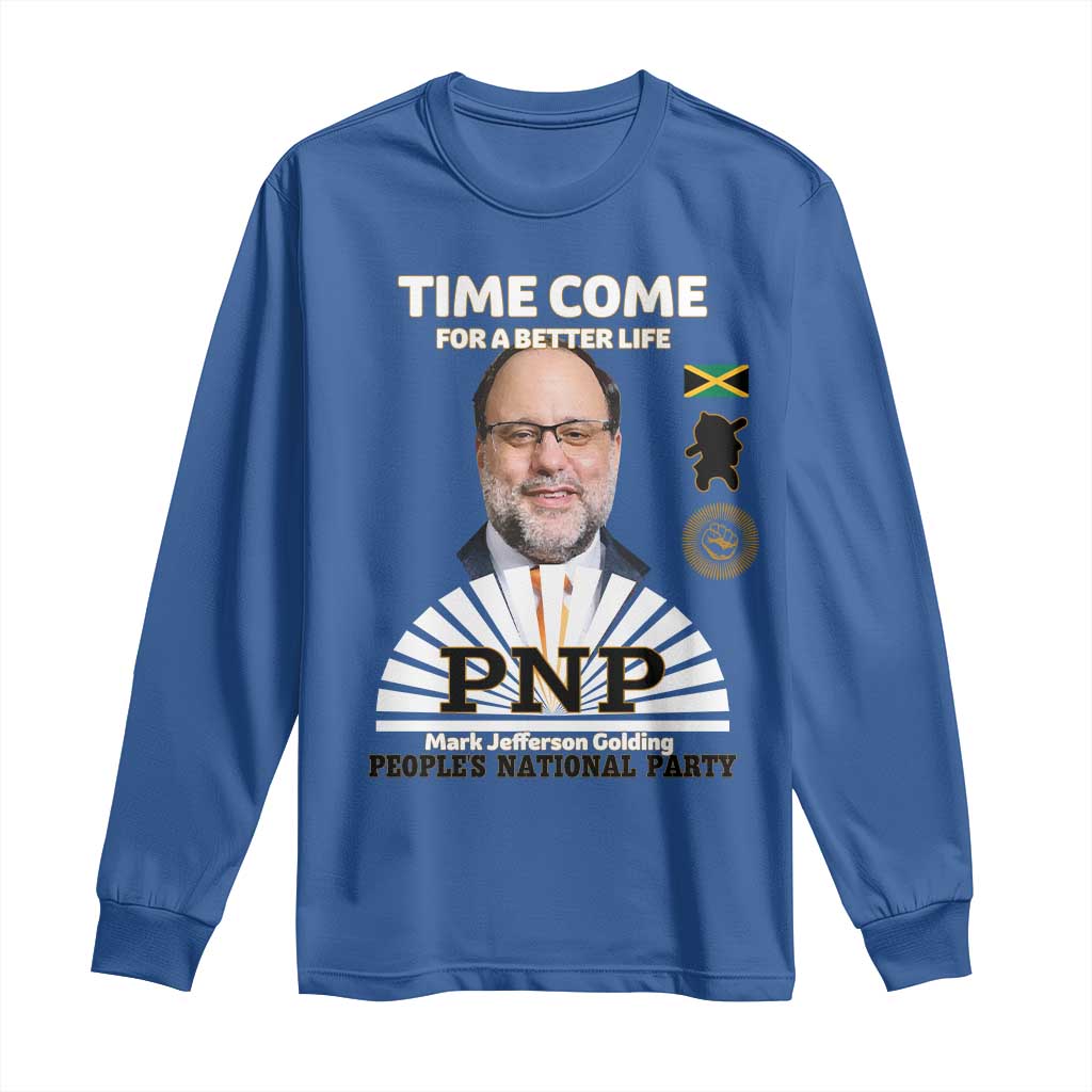 Mark Golding PNP Supporter Long Sleeve Shirt Time Come for a Better Life Jamaica Politics People's National Party TS02 Royal Blue Print Your Wear