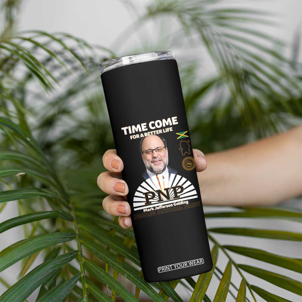Mark Golding PNP Supporter Skinny Tumbler Time Come for a Better Life Jamaica Politics People's National Party TS02 Print Your Wear