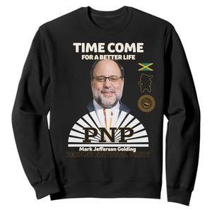 Mark Golding PNP Supporter Sweatshirt Time Come for a Better Life Jamaica Politics People's National Party TS02 Black Print Your Wear