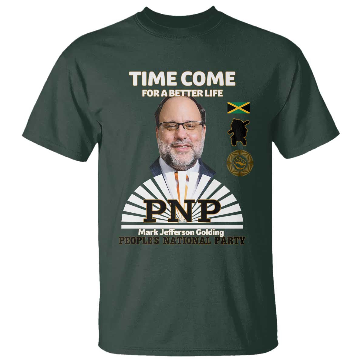Mark Golding PNP Supporter T Shirt Time Come for a Better Life Jamaica Politics People's National Party TS02 Dark Forest Green Print Your Wear