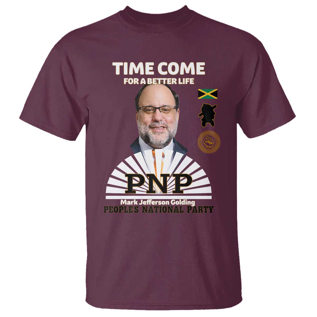 Mark Golding PNP Supporter T Shirt Time Come for a Better Life Jamaica Politics People's National Party TS02 Maroon Print Your Wear