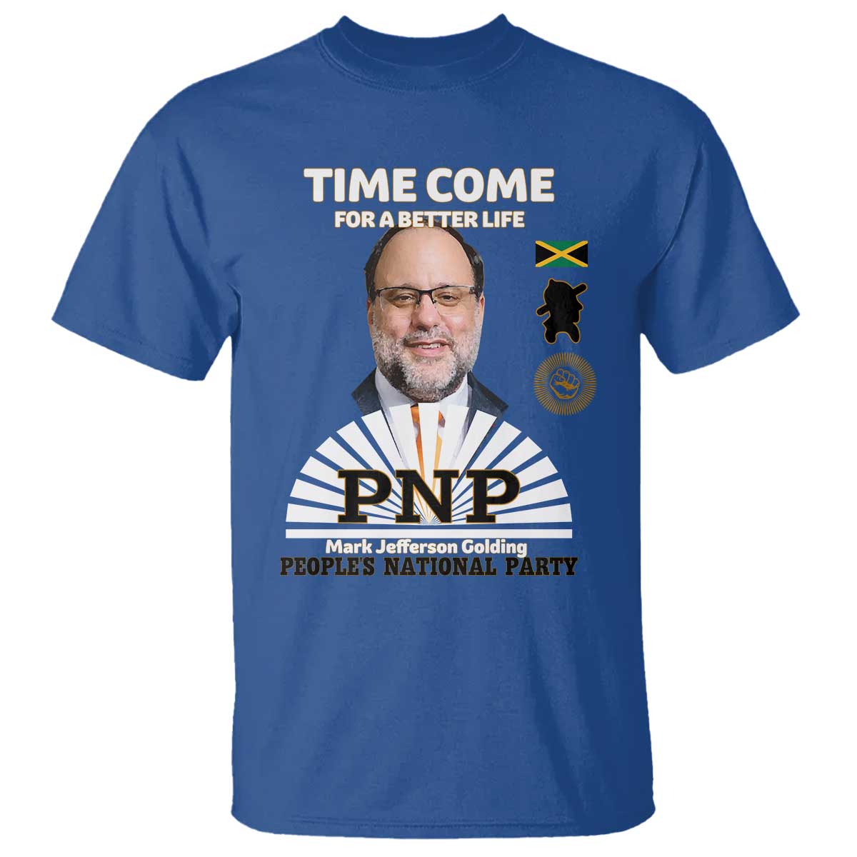 Mark Golding PNP Supporter T Shirt Time Come for a Better Life Jamaica Politics People's National Party TS02 Royal Blue Print Your Wear