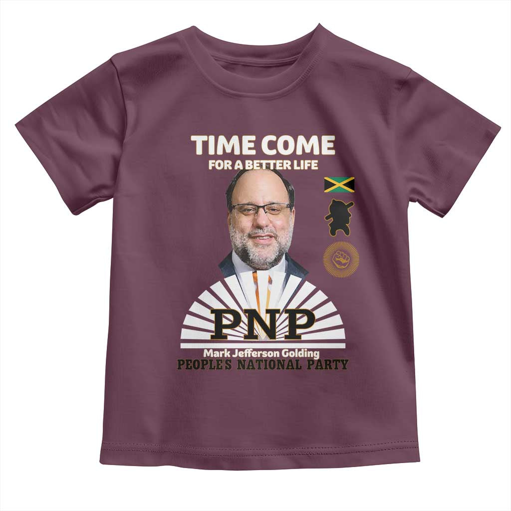 Mark Golding PNP Supporter Toddler T Shirt Time Come for a Better Life Jamaica Politics People's National Party TS02 Maroon Print Your Wear