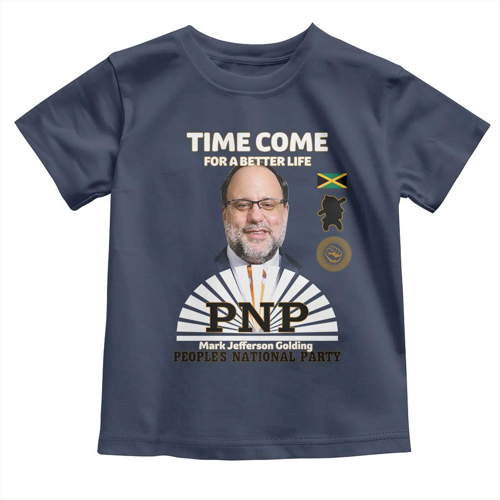 Mark Golding PNP Supporter Toddler T Shirt Time Come for a Better Life Jamaica Politics People's National Party TS02 Navy Print Your Wear