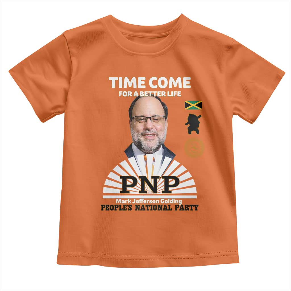Mark Golding PNP Supporter Toddler T Shirt Time Come for a Better Life Jamaica Politics People's National Party TS02 Orange Print Your Wear
