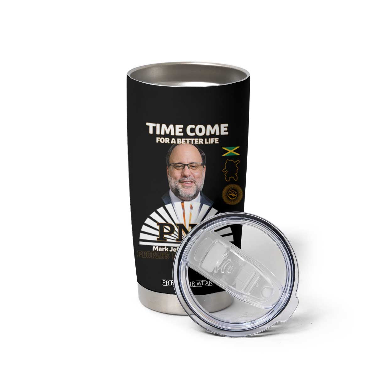 Mark Golding PNP Supporter Tumbler Cup Time Come for a Better Life Jamaica Politics People's National Party TS02 Print Your Wear