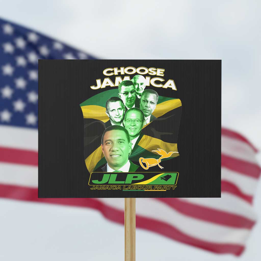 Choose Jamaica JLP Supporter Protest Sign Patriotic Leaders Jamaica Jamaica Labor Party Politics TS02 Horizontal 18" × 24" Black Print Your Wear