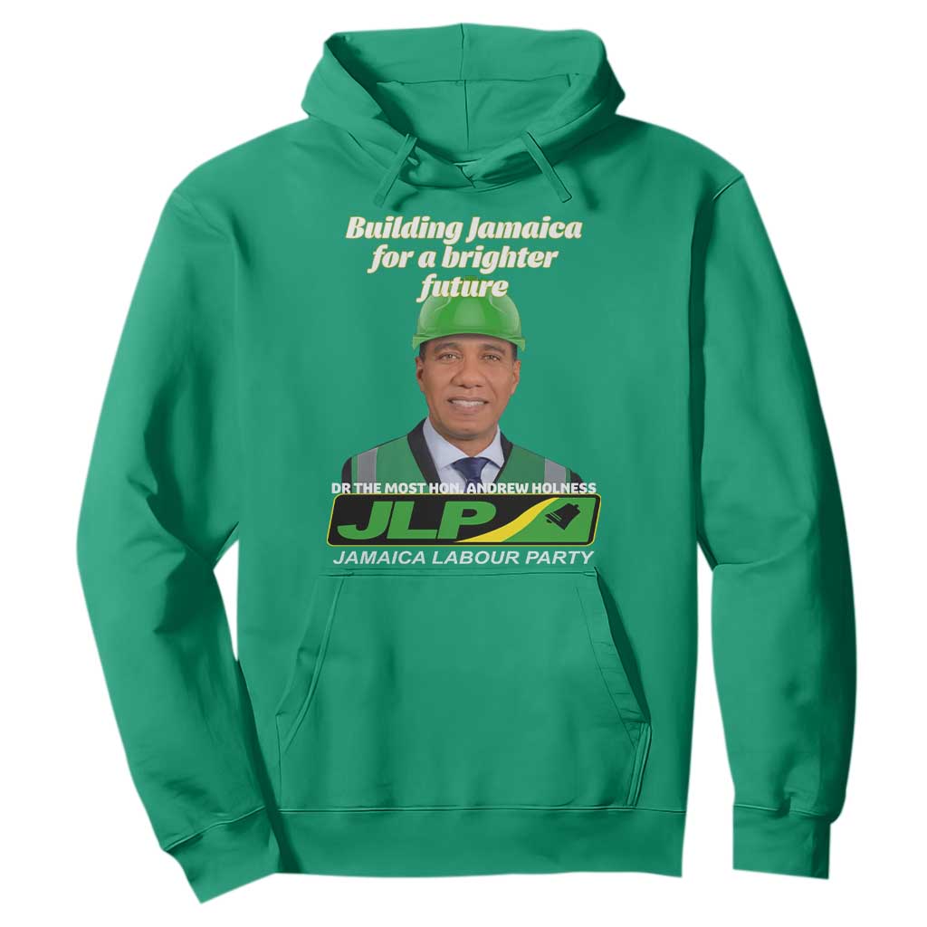 Dr Most Hon Andrew Holness JLP Supporter Hoodie Building Jamaica for a Brighter Future Jamaica Labor Party Politics TS02 Irish Green Print Your Wear
