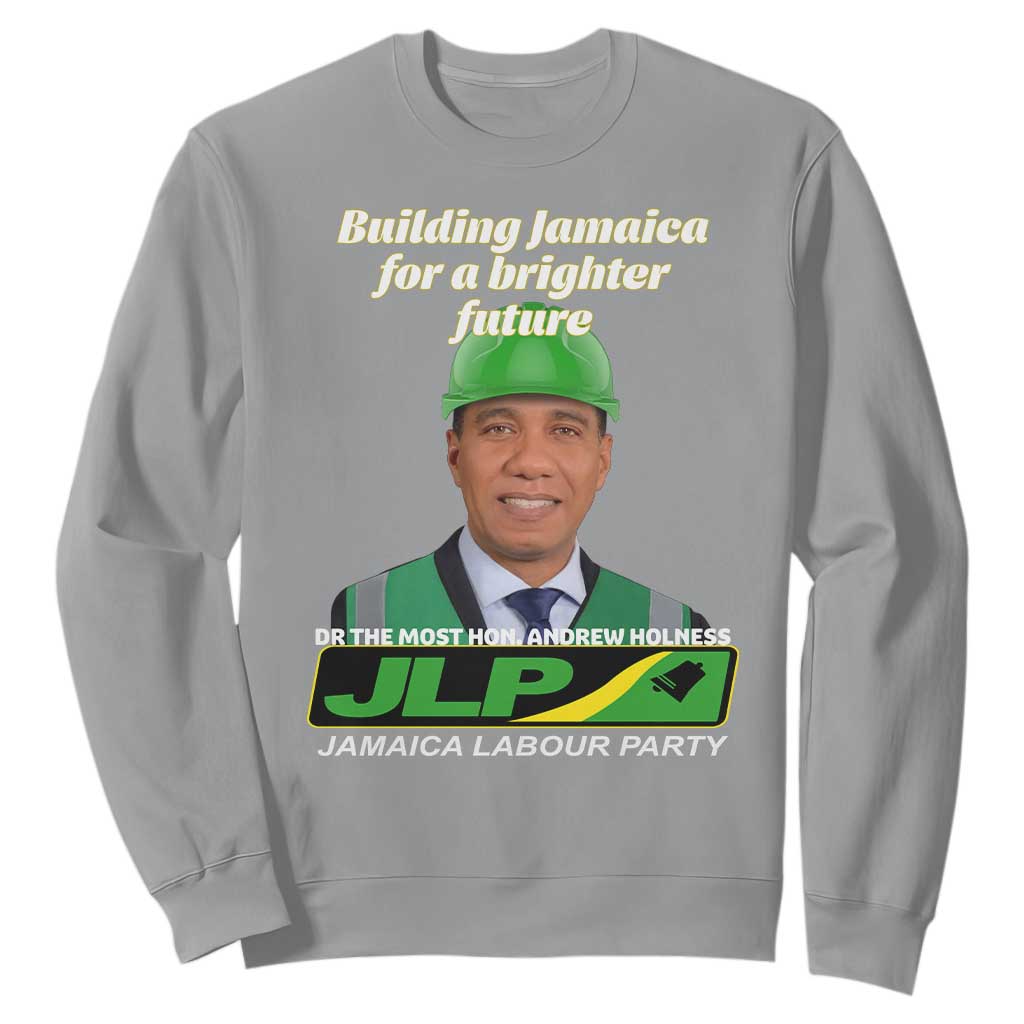 Dr Most Hon Andrew Holness JLP Supporter Sweatshirt Building Jamaica for a Brighter Future Jamaica Labor Party Politics TS02 Sport Gray Print Your Wear