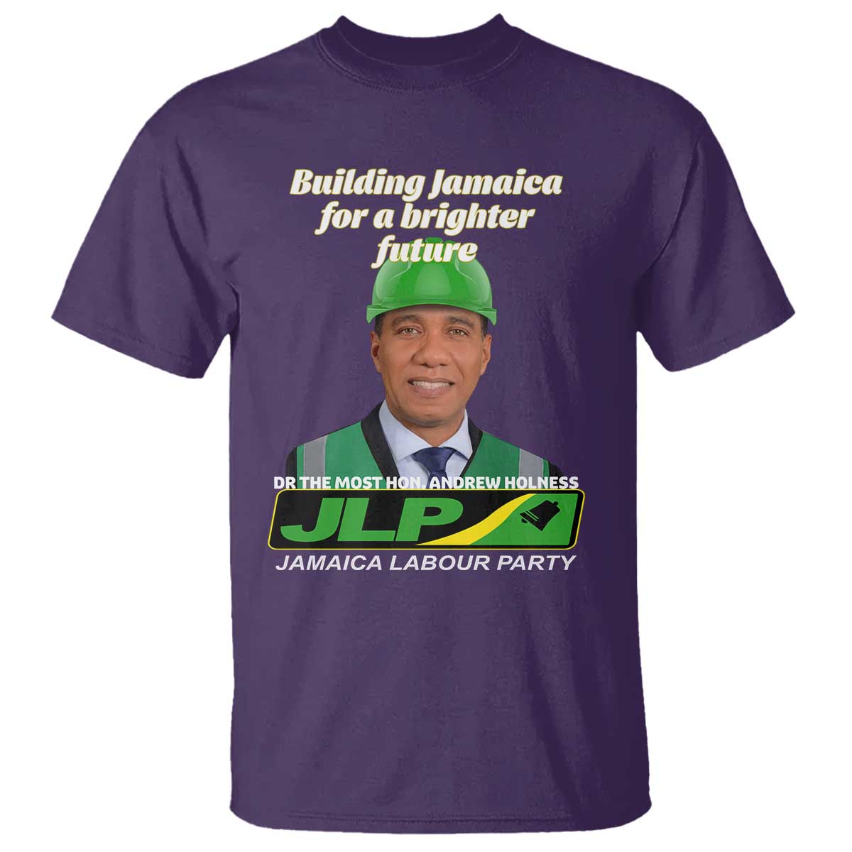 Dr Most Hon Andrew Holness JLP Supporter T Shirt Building Jamaica for a Brighter Future Jamaica Labor Party Politics TS02 Purple Print Your Wear