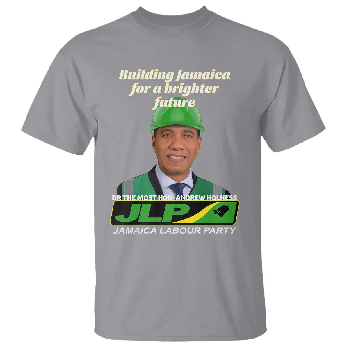 Dr Most Hon Andrew Holness JLP Supporter T Shirt Building Jamaica for a Brighter Future Jamaica Labor Party Politics TS02 Sport Gray Print Your Wear