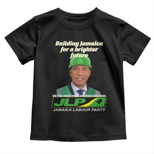 Dr Most Hon Andrew Holness JLP Supporter Toddler T Shirt Building Jamaica for a Brighter Future Jamaica Labor Party Politics TS02 Black Print Your Wear