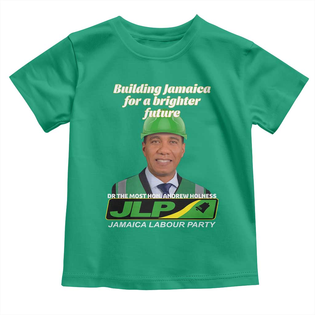 Dr Most Hon Andrew Holness JLP Supporter Toddler T Shirt Building Jamaica for a Brighter Future Jamaica Labor Party Politics TS02 Irish Green Print Your Wear