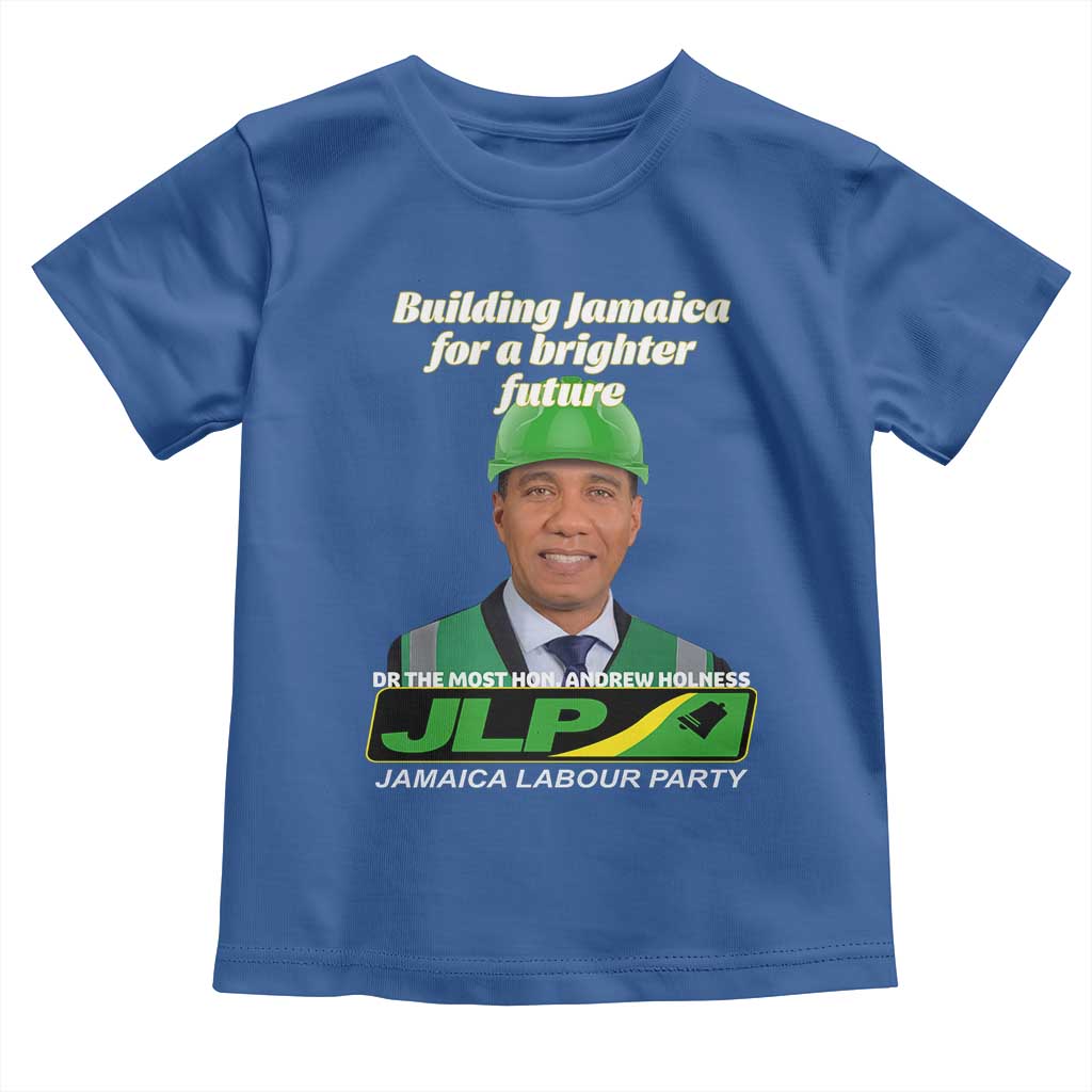Dr Most Hon Andrew Holness JLP Supporter Toddler T Shirt Building Jamaica for a Brighter Future Jamaica Labor Party Politics TS02 Royal Blue Print Your Wear
