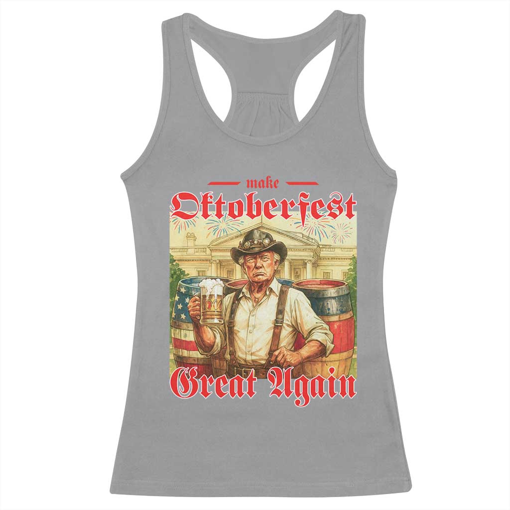Make Oktoberfest Great Again Racerback Tank Top Funny Trump Patriotic Beer Festival Parody TS02 Sport Gray Print Your Wear