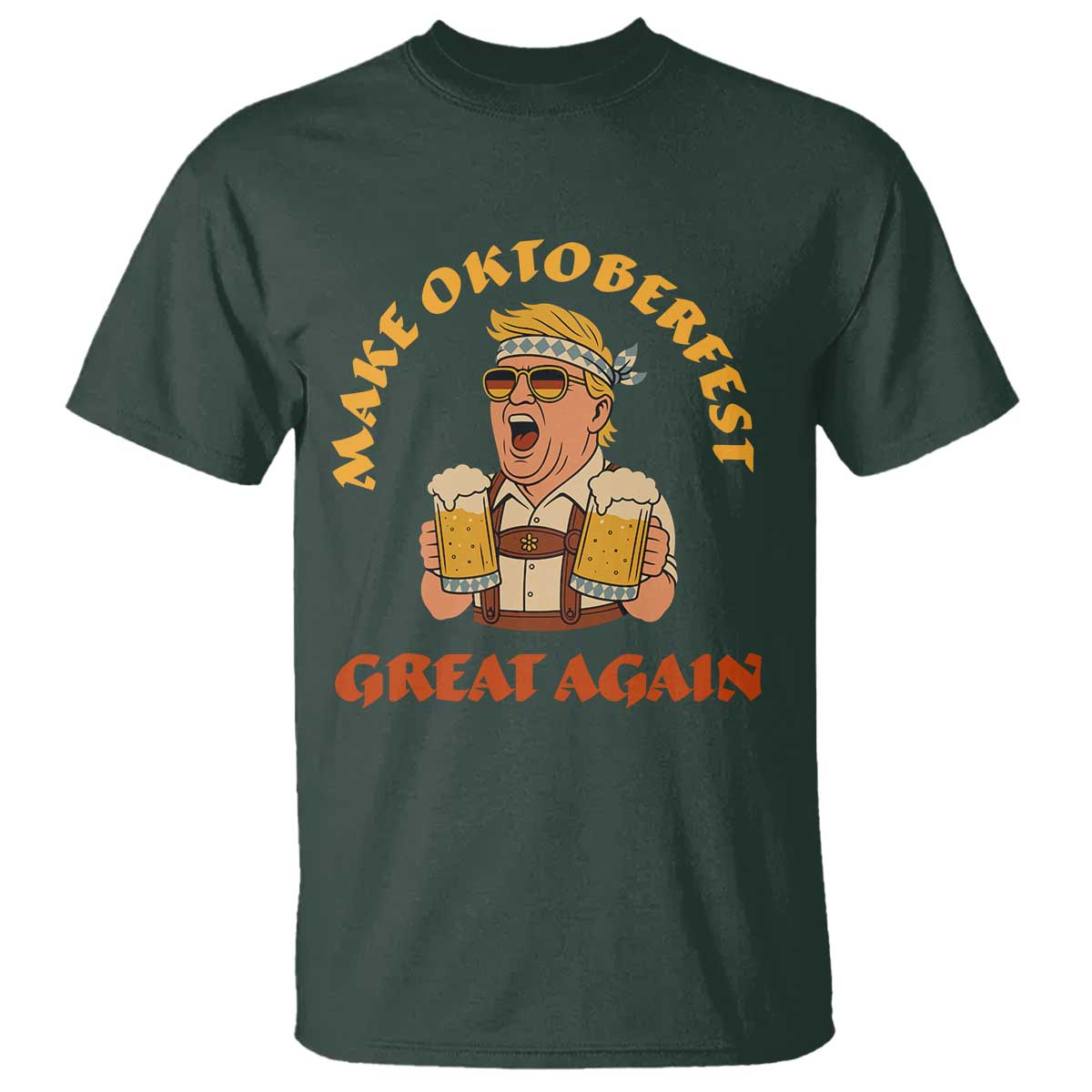 Make Oktoberfest Great Again T Shirt Funny Trump Bavarian Costume Party Beer Festival TS02 Dark Forest Green Print Your Wear