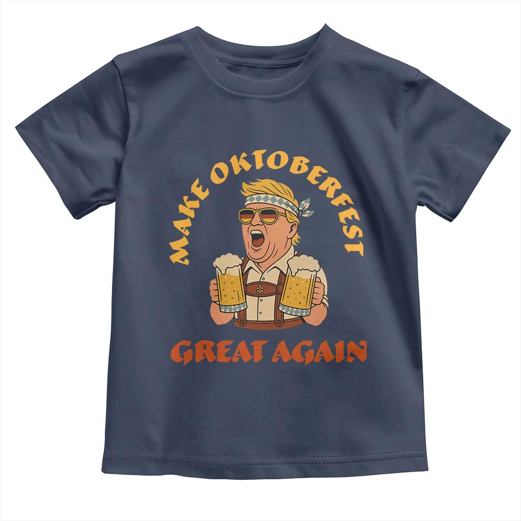 Make Oktoberfest Great Again Toddler T Shirt Funny Trump Bavarian Costume Party Beer Festival TS02 Navy Print Your Wear