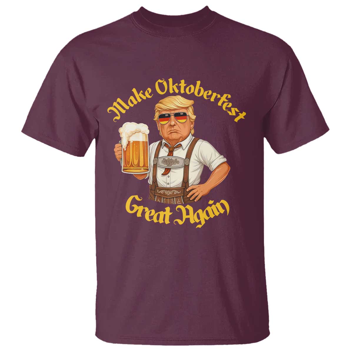 Make Oktoberfest Great Again T Shirt Funny Trump Bavarian Beer Festival Drinking Party TS02 Maroon Print Your Wear