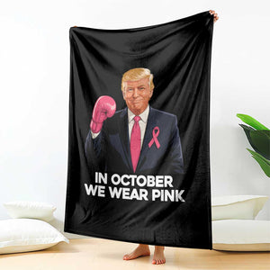 Support Breast Cancer Trump Throw Blanket In October We Wear Pink Boxing Glove Warrior Fight TS02 Print Your Wear