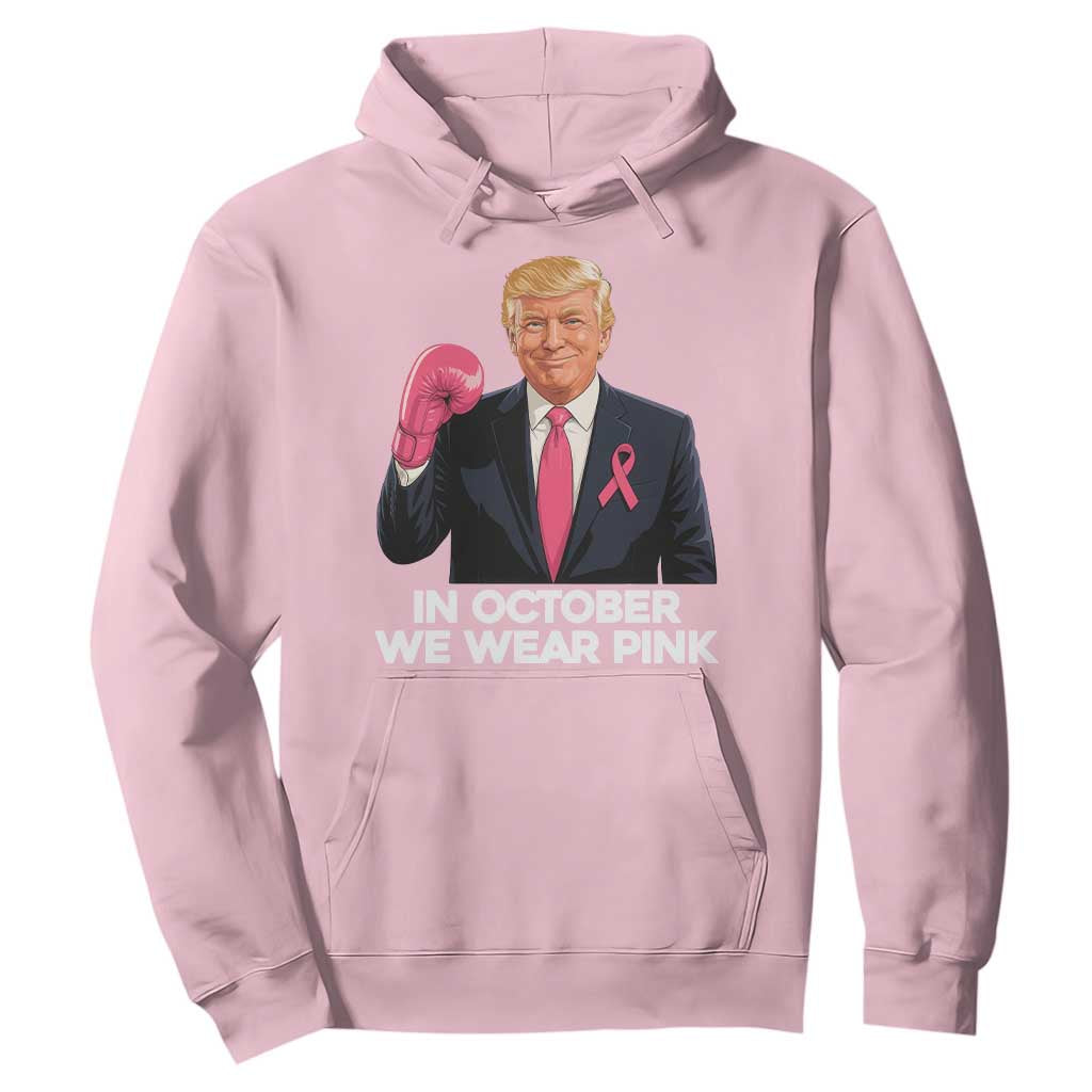 Support Breast Cancer Trump Hoodie In October We Wear Pink Boxing Glove Warrior Fight TS02 Light Pink Print Your Wear