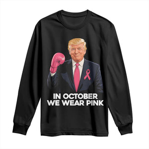 Support Breast Cancer Trump Long Sleeve Shirt In October We Wear Pink Boxing Glove Warrior Fight TS02 Black Print Your Wear