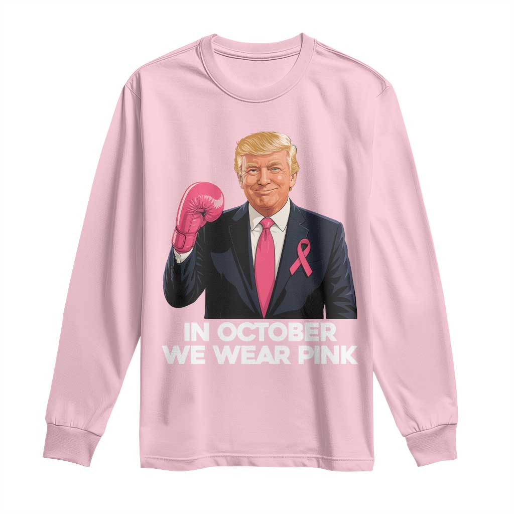 Support Breast Cancer Trump Long Sleeve Shirt In October We Wear Pink Boxing Glove Warrior Fight TS02 Light Pink Print Your Wear