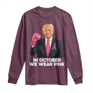 Support Breast Cancer Trump Long Sleeve Shirt In October We Wear Pink Boxing Glove Warrior Fight TS02 Maroon Print Your Wear