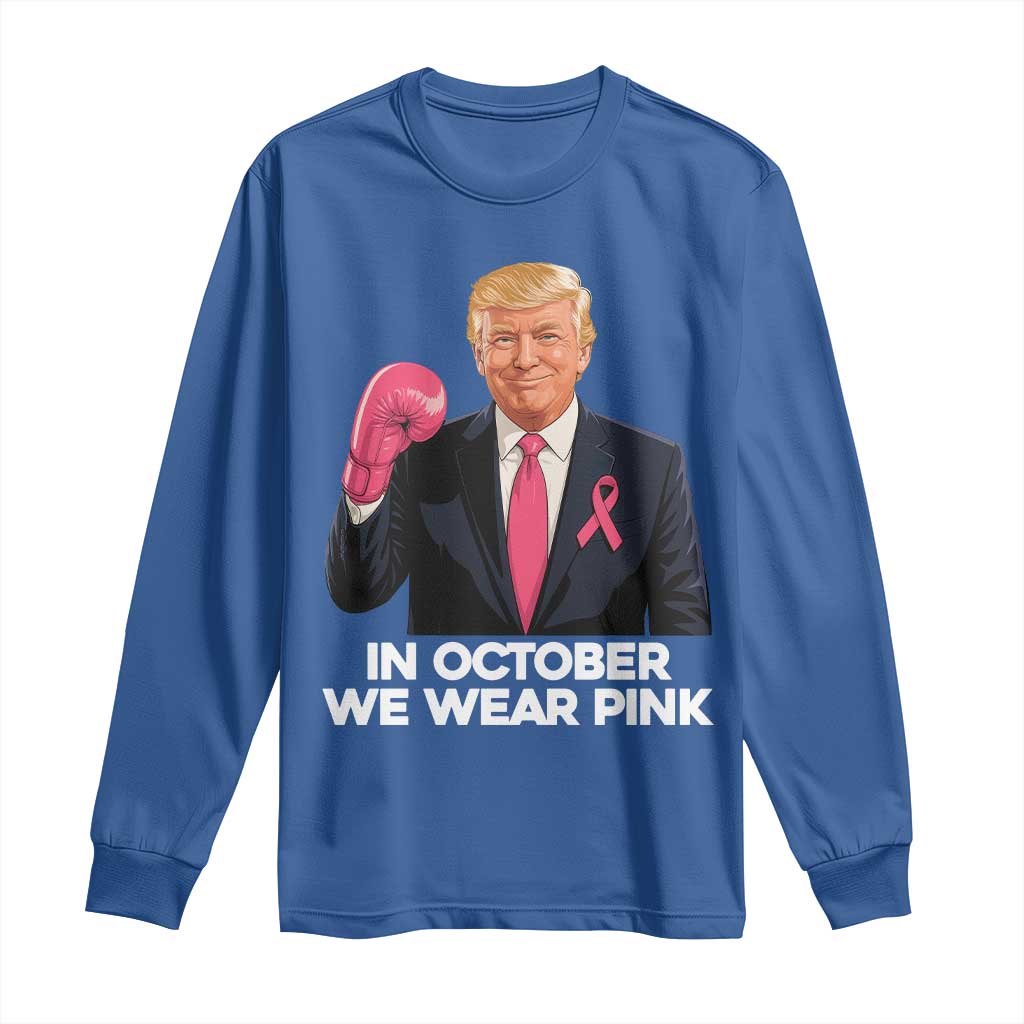 Support Breast Cancer Trump Long Sleeve Shirt In October We Wear Pink Boxing Glove Warrior Fight TS02 Royal Blue Print Your Wear