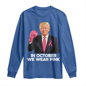 Support Breast Cancer Trump Long Sleeve Shirt In October We Wear Pink Boxing Glove Warrior Fight TS02 Royal Blue Print Your Wear