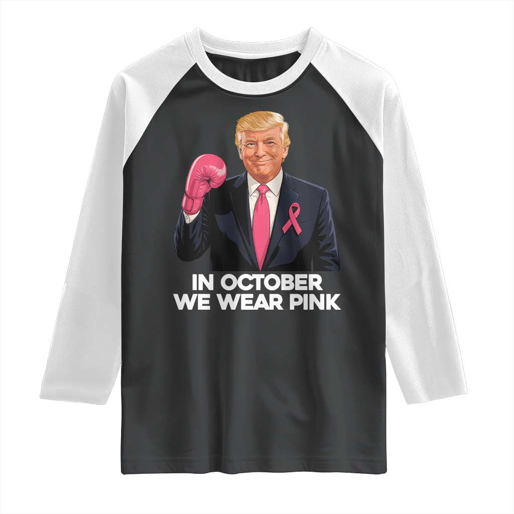 Support Breast Cancer Trump Raglan Shirt In October We Wear Pink Boxing Glove Warrior Fight TS02 Black White Print Your Wear