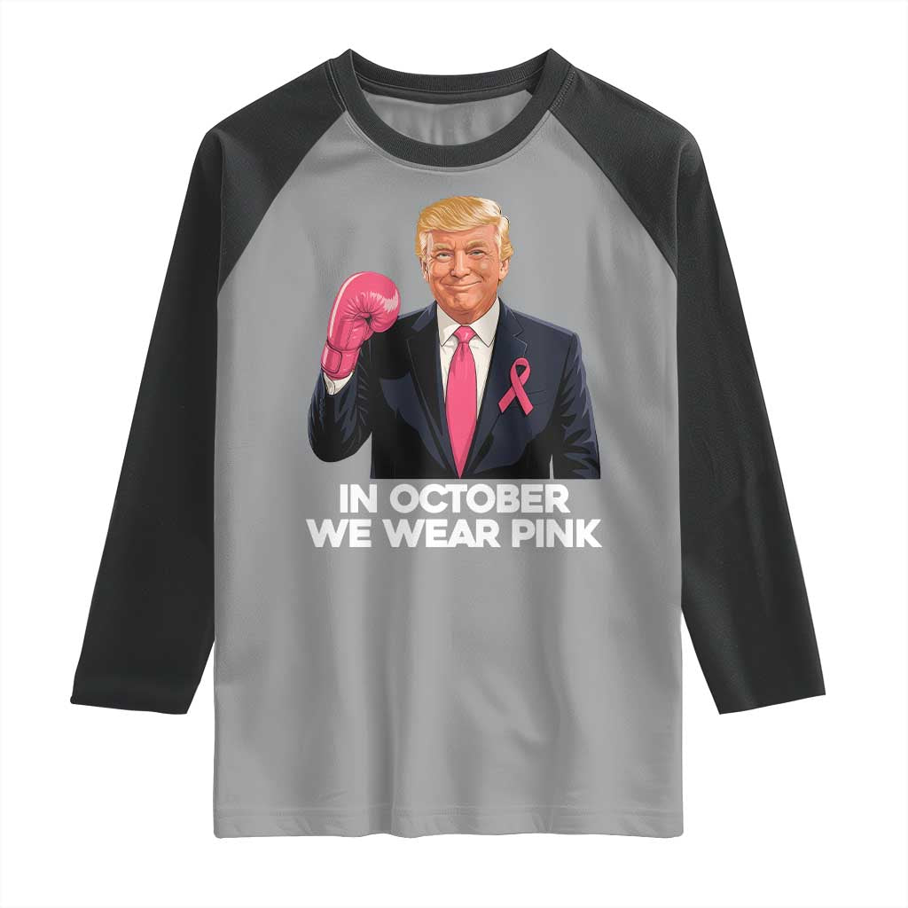 Support Breast Cancer Trump Raglan Shirt In October We Wear Pink Boxing Glove Warrior Fight TS02 Sport Gray Black Print Your Wear