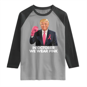 Support Breast Cancer Trump Raglan Shirt In October We Wear Pink Boxing Glove Warrior Fight TS02 Sport Gray Black Print Your Wear