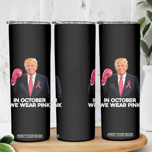 Support Breast Cancer Trump Skinny Tumbler In October We Wear Pink Boxing Glove Warrior Fight TS02 Print Your Wear