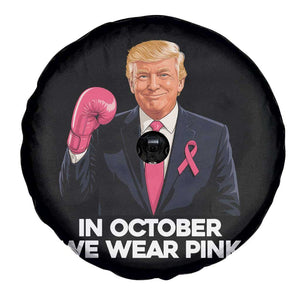 Support Breast Cancer Trump Spare Tire Cover In October We Wear Pink Boxing Glove Warrior Fight TS02 Print Your Wear