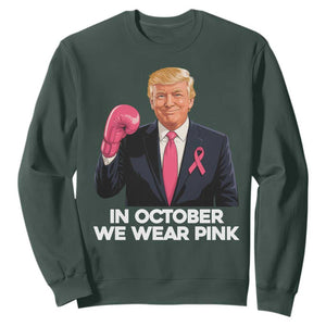 Support Breast Cancer Trump Sweatshirt In October We Wear Pink Boxing Glove Warrior Fight TS02 Dark Forest Green Print Your Wear