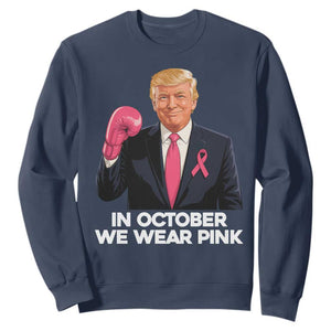 Support Breast Cancer Trump Sweatshirt In October We Wear Pink Boxing Glove Warrior Fight TS02 Navy Print Your Wear