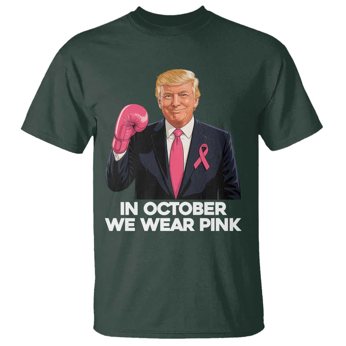 Support Breast Cancer Trump T Shirt In October We Wear Pink Boxing Glove Warrior Fight TS02 Dark Forest Green Print Your Wear