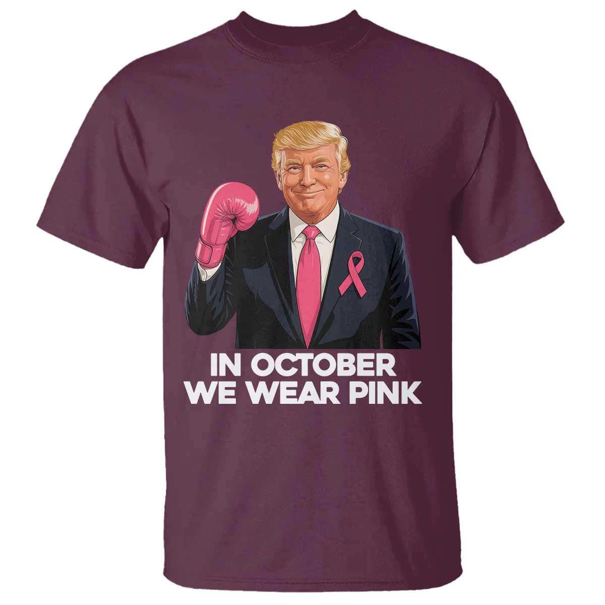 Support Breast Cancer Trump T Shirt In October We Wear Pink Boxing Glove Warrior Fight TS02 Maroon Print Your Wear